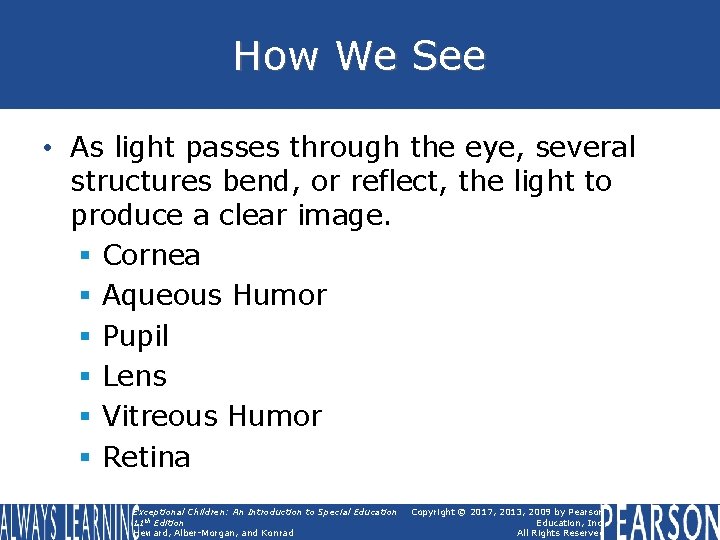 How We See • As light passes through the eye, several structures bend, or