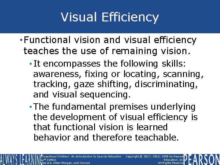 Visual Efficiency • Functional vision and visual efficiency teaches the use of remaining vision.