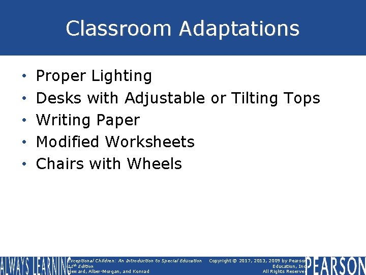 Classroom Adaptations • • • Proper Lighting Desks with Adjustable or Tilting Tops Writing