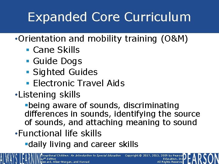 Expanded Core Curriculum • Orientation and mobility training (O&M) § Cane Skills § Guide