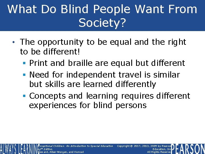 What Do Blind People Want From Society? • The opportunity to be equal and