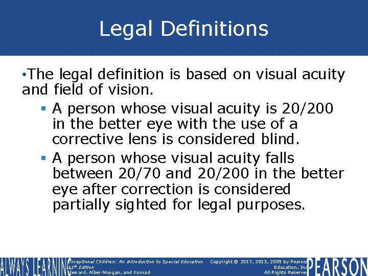 Legal Definitions • The legal definition is based on visual acuity and field of