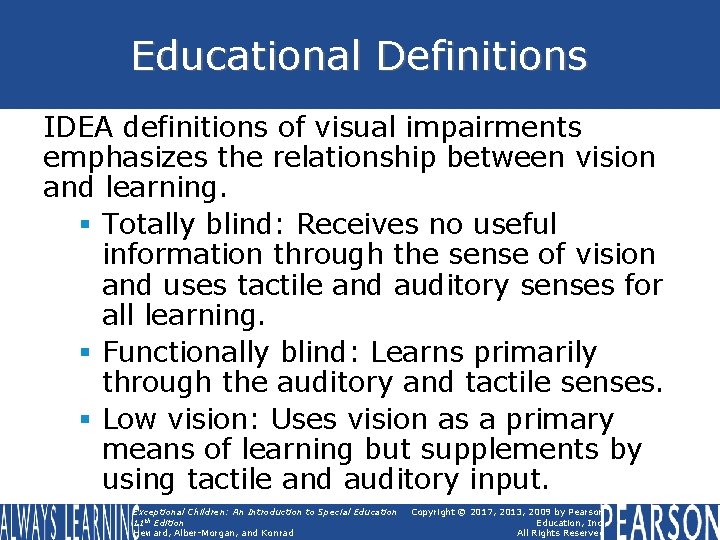Educational Definitions IDEA definitions of visual impairments emphasizes the relationship between vision and learning.