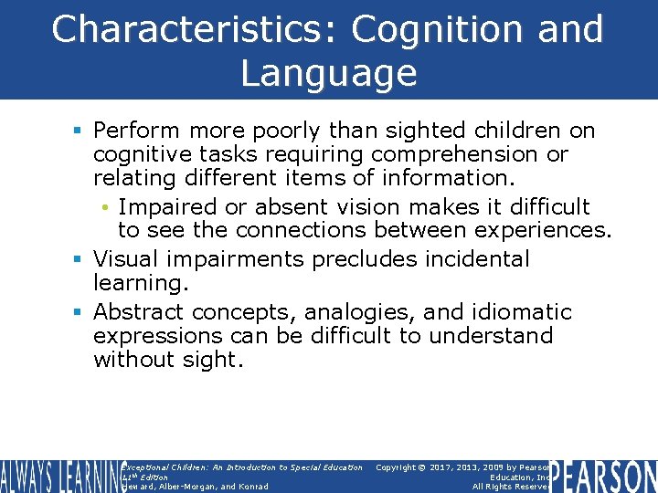 Characteristics: Cognition and Language § Perform more poorly than sighted children on cognitive tasks