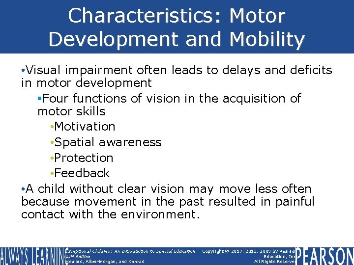 Characteristics: Motor Development and Mobility • Visual impairment often leads to delays and deficits