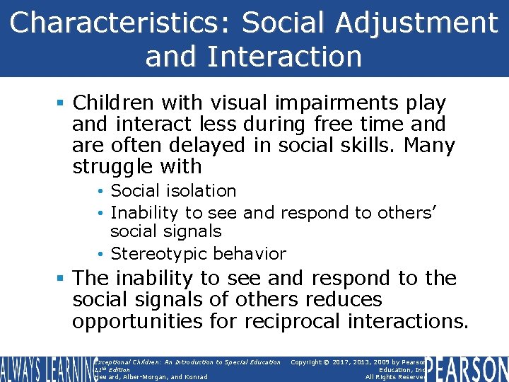 Characteristics: Social Adjustment and Interaction § Children with visual impairments play and interact less