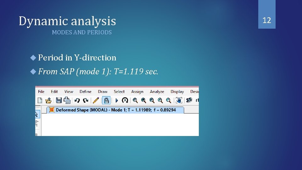 Dynamic analysis MODES AND PERIODS Period in Y-direction From SAP (mode 1): T=1. 119