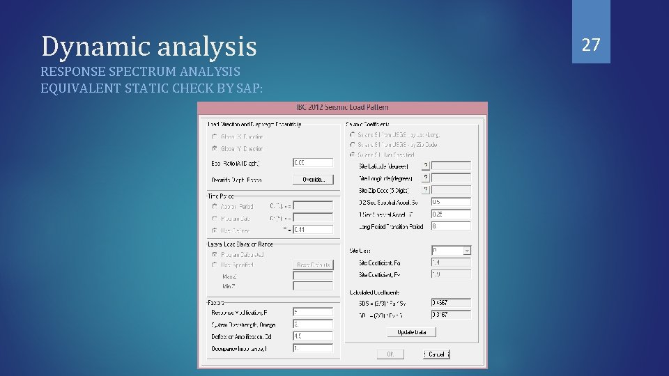 Dynamic analysis RESPONSE SPECTRUM ANALYSIS EQUIVALENT STATIC CHECK BY SAP: 27 