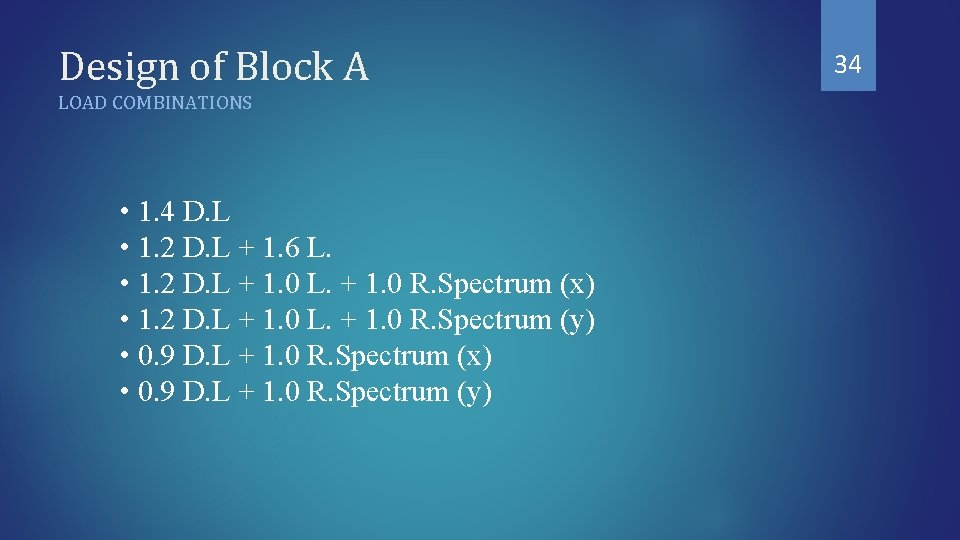 Design of Block A LOAD COMBINATIONS • 1. 4 D. L • 1. 2