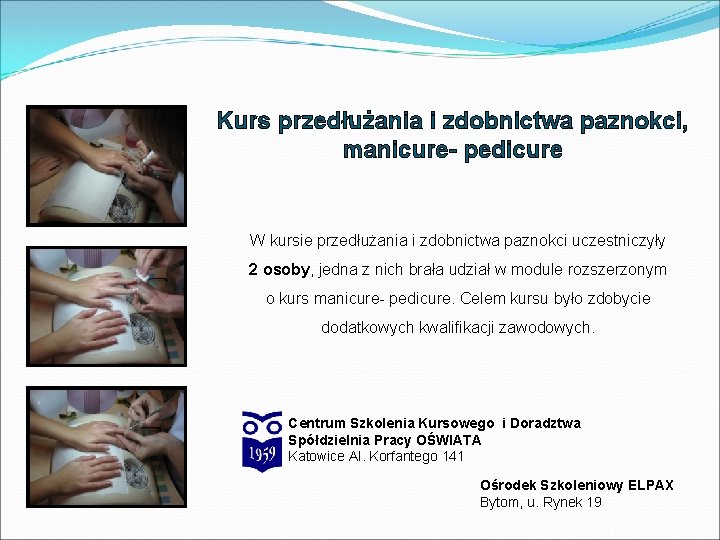 Kurs przedłużania i zdobnictwa paznokci, manicure- pedicure W kursie przedłużania i zdobnictwa paznokci uczestniczyły