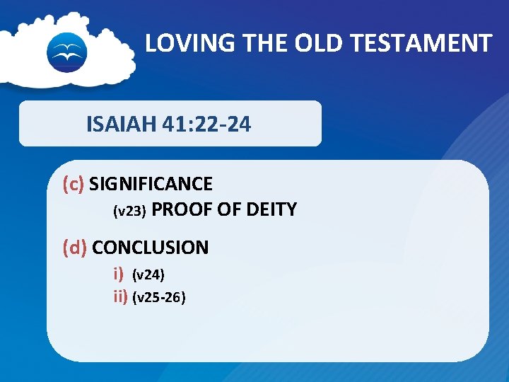 LOVING THE OLD TESTAMENT ISAIAH 41: 22 -24 (c) SIGNIFICANCE (v 23) PROOF OF