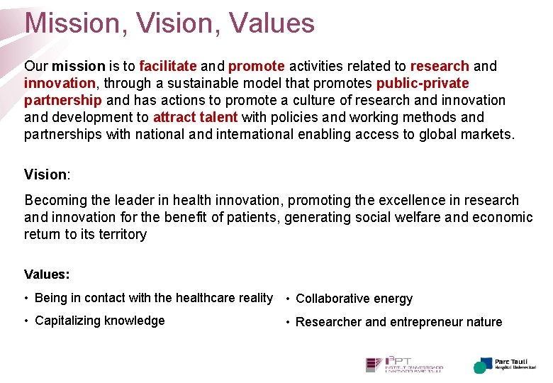 Mission, Vision, Values Our mission is to facilitate and promote activities related to research