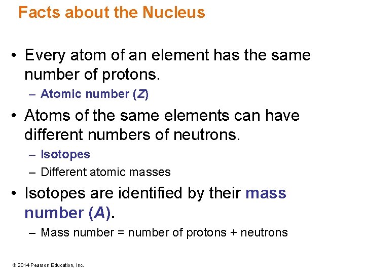 Facts about the Nucleus • Every atom of an element has the same number