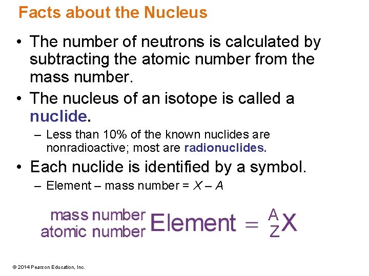 Facts about the Nucleus • The number of neutrons is calculated by subtracting the
