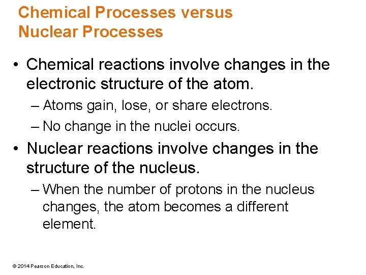 Chemical Processes versus Nuclear Processes • Chemical reactions involve changes in the electronic structure