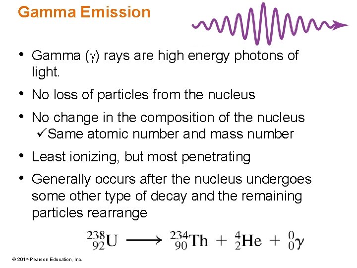 Gamma Emission • Gamma (g) rays are high energy photons of light. • No