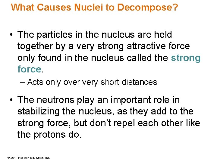 What Causes Nuclei to Decompose? • The particles in the nucleus are held together