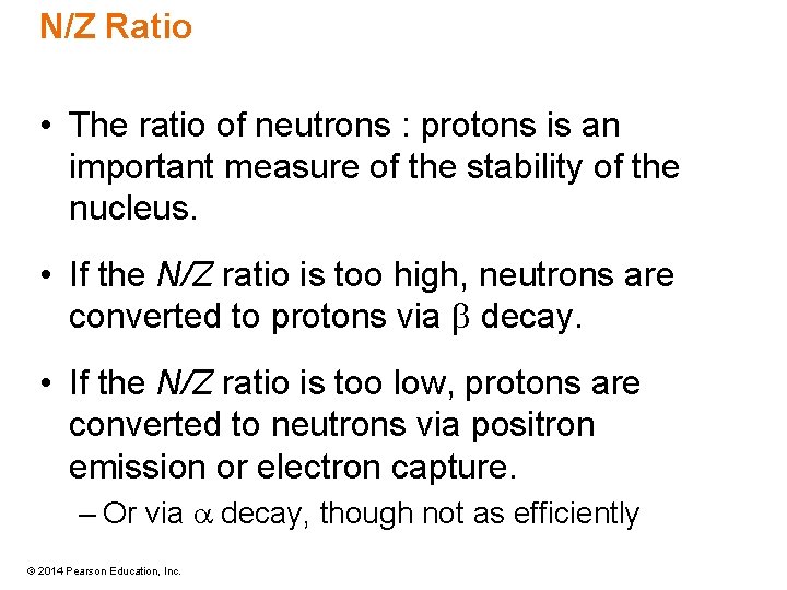 N/Z Ratio • The ratio of neutrons : protons is an important measure of