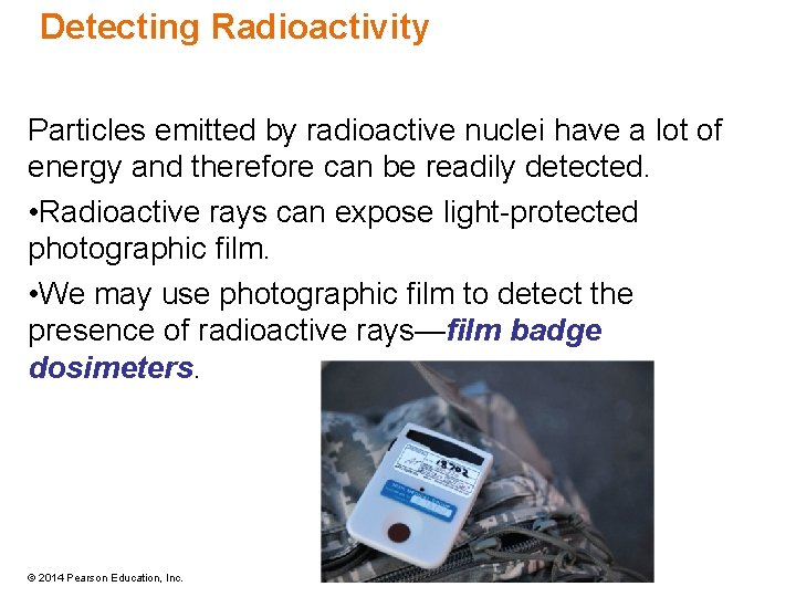 Detecting Radioactivity Particles emitted by radioactive nuclei have a lot of energy and therefore