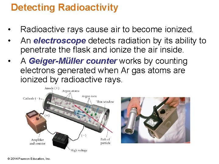Detecting Radioactivity • • • Radioactive rays cause air to become ionized. An electroscope