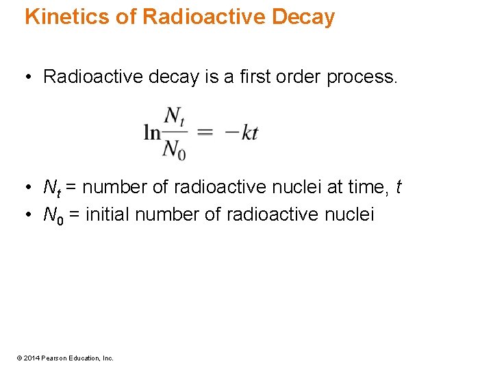 Kinetics of Radioactive Decay • Radioactive decay is a first order process. • Nt