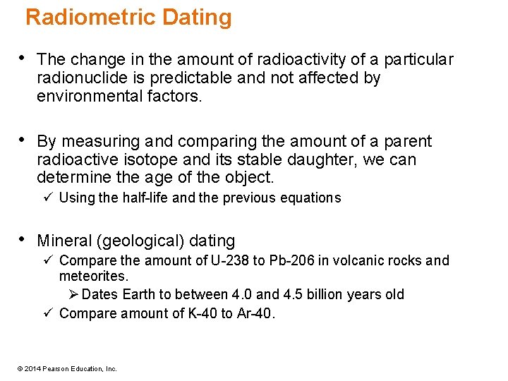 Radiometric Dating • The change in the amount of radioactivity of a particular radionuclide