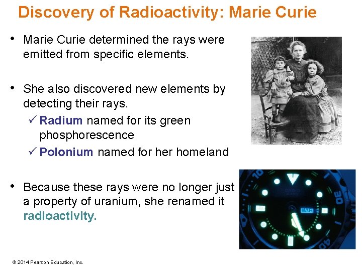 Discovery of Radioactivity: Marie Curie • Marie Curie determined the rays were emitted from