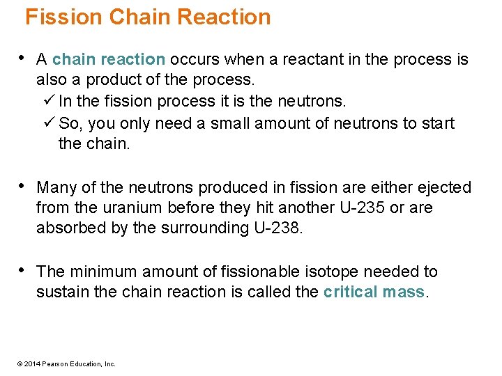 Fission Chain Reaction • A chain reaction occurs when a reactant in the process