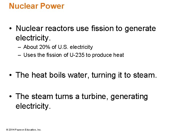 Nuclear Power • Nuclear reactors use fission to generate electricity. – About 20% of