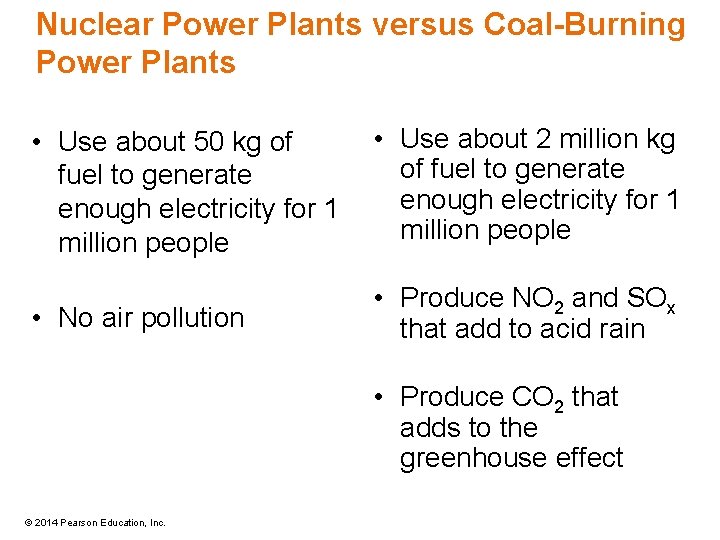 Nuclear Power Plants versus Coal-Burning Power Plants • Use about 50 kg of fuel