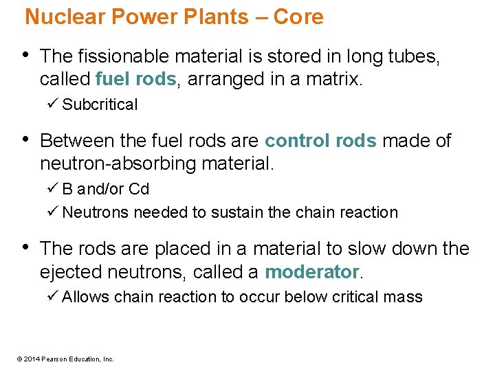 Nuclear Power Plants – Core • The fissionable material is stored in long tubes,