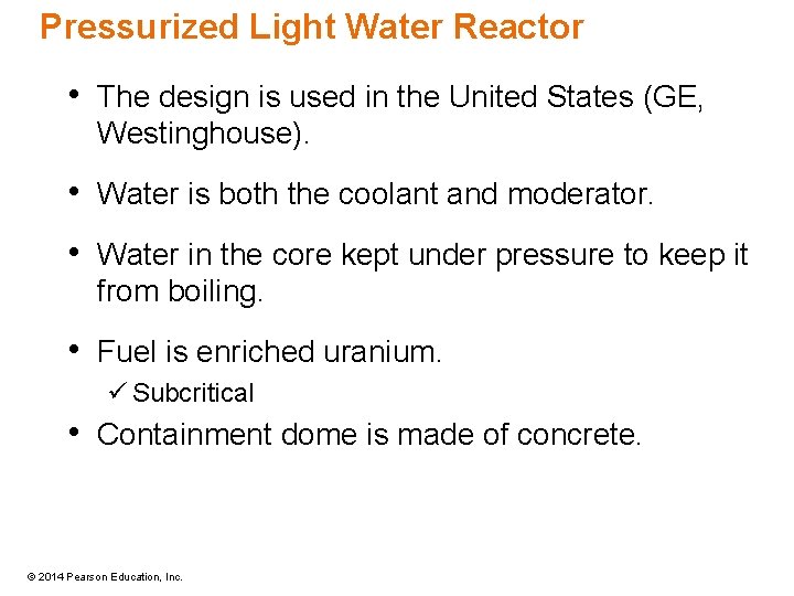 Pressurized Light Water Reactor • The design is used in the United States (GE,