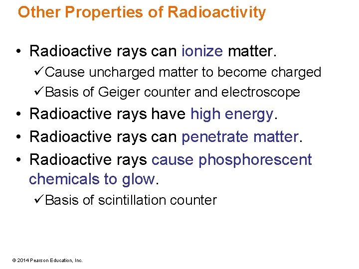 Other Properties of Radioactivity • Radioactive rays can ionize matter. üCause uncharged matter to