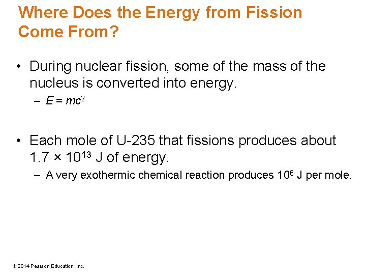 Where Does the Energy from Fission Come From? • During nuclear fission, some of