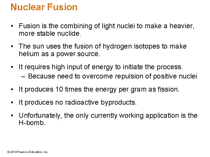 Nuclear Fusion • Fusion is the combining of light nuclei to make a heavier,