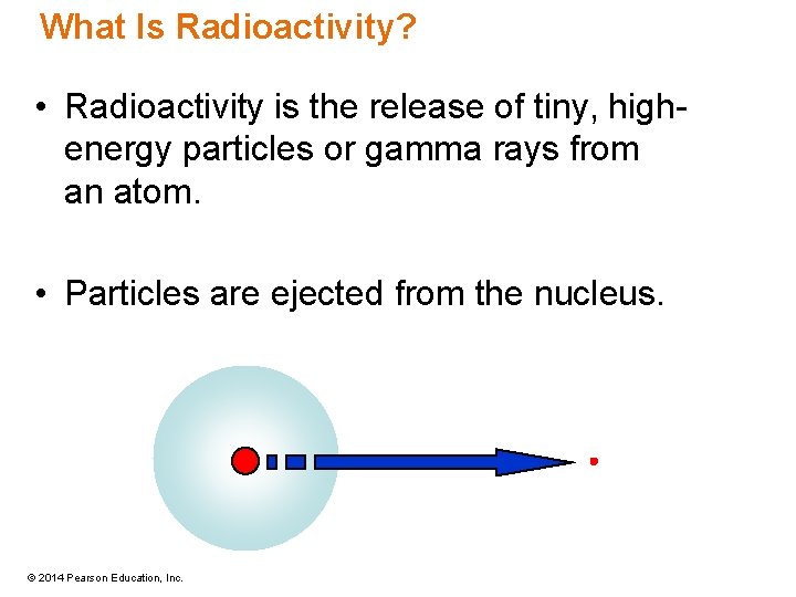 What Is Radioactivity? • Radioactivity is the release of tiny, highenergy particles or gamma