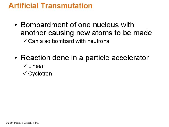 Artificial Transmutation • Bombardment of one nucleus with another causing new atoms to be