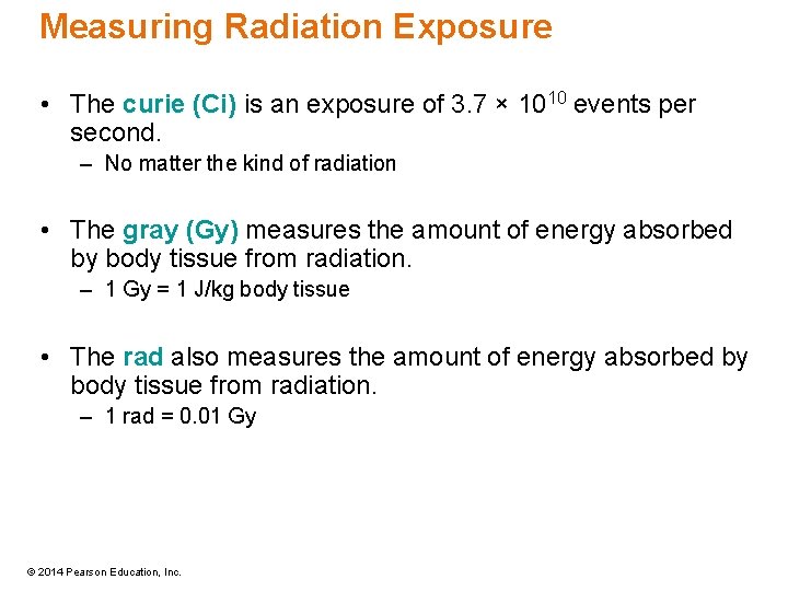 Measuring Radiation Exposure • The curie (Ci) is an exposure of 3. 7 ×