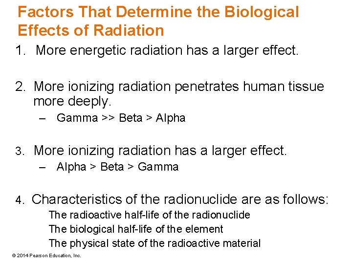 Factors That Determine the Biological Effects of Radiation 1. More energetic radiation has a
