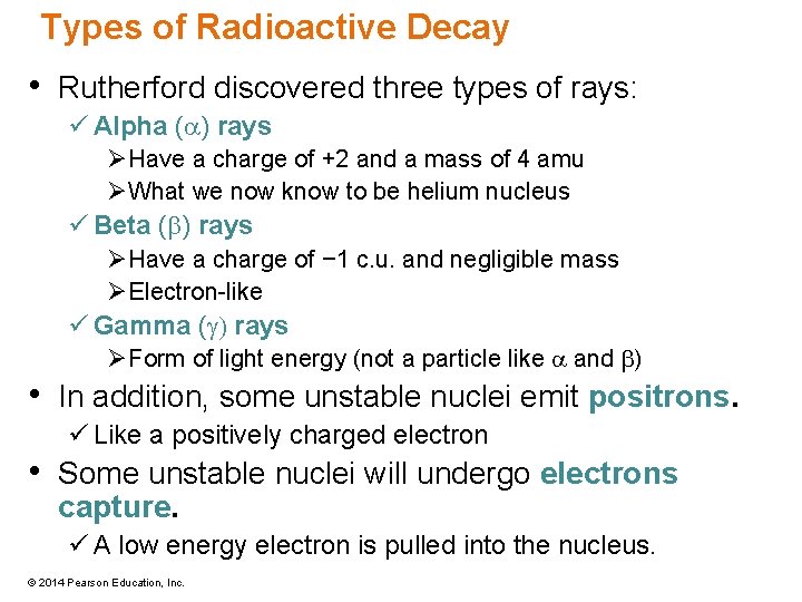 Types of Radioactive Decay • Rutherford discovered three types of rays: ü Alpha (a)