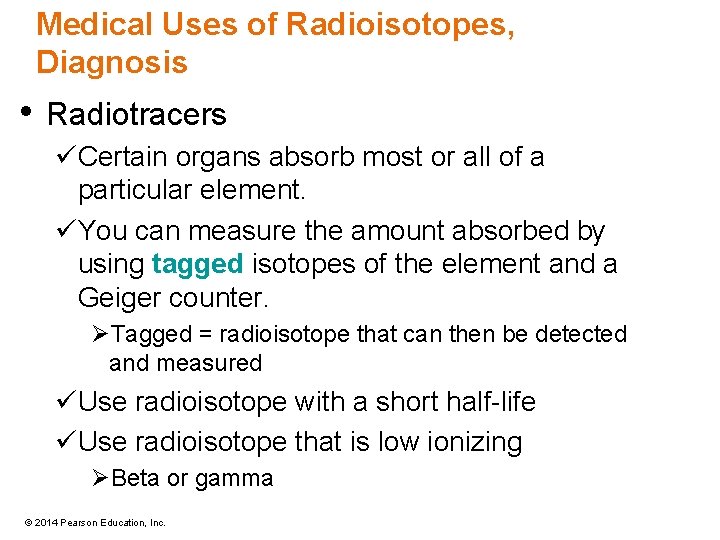 Medical Uses of Radioisotopes, Diagnosis • Radiotracers üCertain organs absorb most or all of