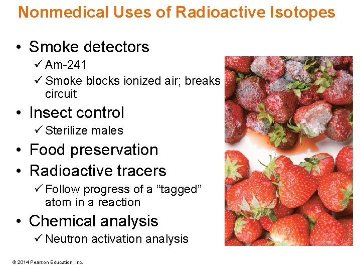 Nonmedical Uses of Radioactive Isotopes • Smoke detectors ü Am-241 ü Smoke blocks ionized