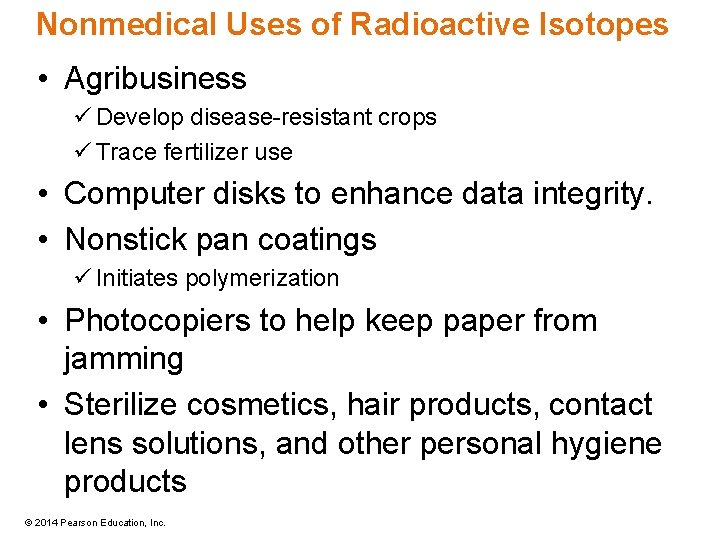 Nonmedical Uses of Radioactive Isotopes • Agribusiness ü Develop disease-resistant crops ü Trace fertilizer