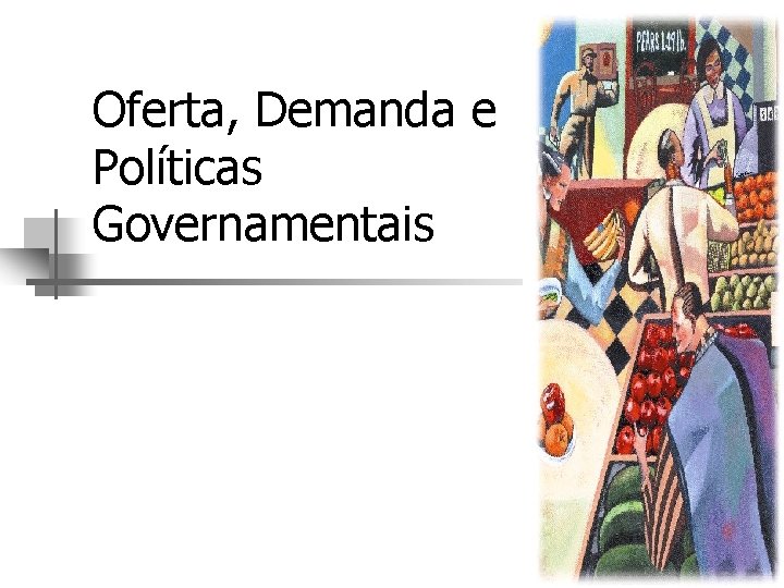 Oferta, Demanda e Políticas Governamentais 