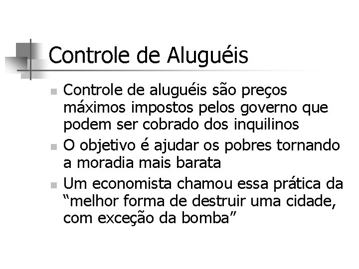 Controle de Aluguéis n n n Controle de aluguéis são preços máximos impostos pelos