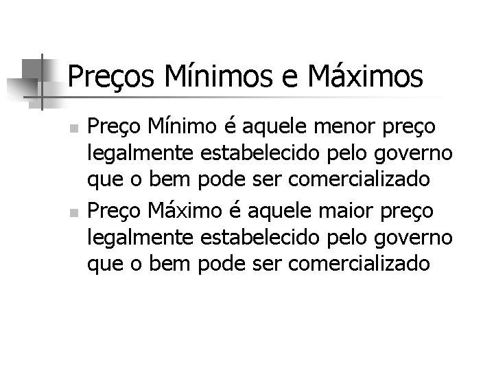 Preços Mínimos e Máximos n n Preço Mínimo é aquele menor preço legalmente estabelecido