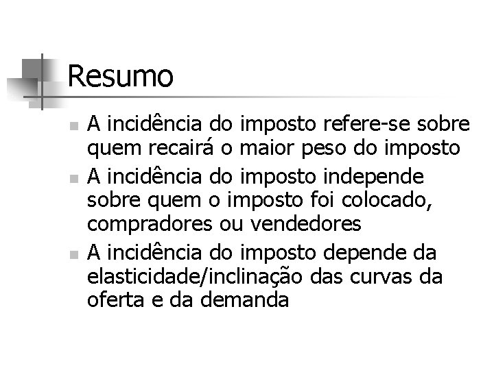 Resumo n n n A incidência do imposto refere-se sobre quem recairá o maior