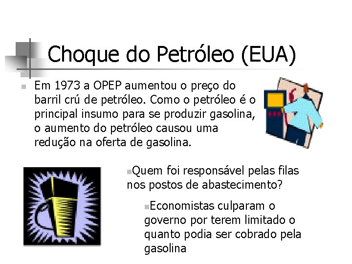 Choque do Petróleo (EUA) n Em 1973 a OPEP aumentou o preço do barril