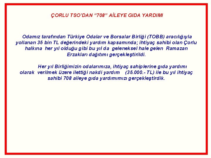  ÇORLU TSO’DAN “ 708” AİLEYE GIDA YARDIMI Odamız tarafından Türkiye Odalar ve Borsalar