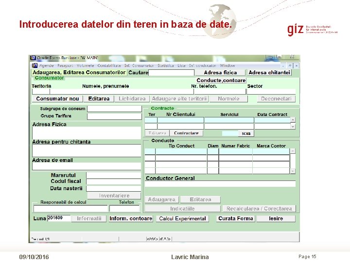 Introducerea datelor din teren in baza de date. 09/10/2016 Lavric Marina Page 15 